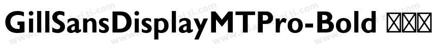 GillSansDisplayMTPro-Bold 语言英文字体转换